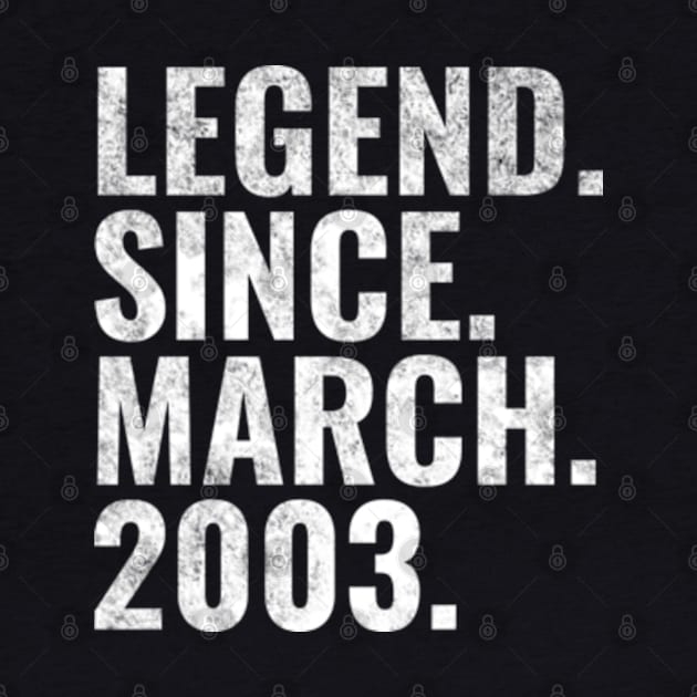 Legend since March 2003 Birthday Shirt Happy Birthday Shirts by TeeLogic